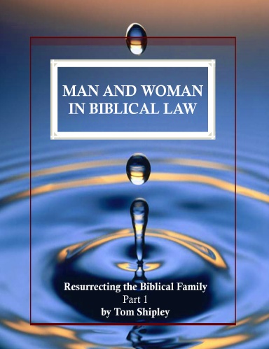 Man and Woman in Biblical Law [In Support of Plural Marriage]
