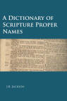 A Dictionary of Scripture Proper Names