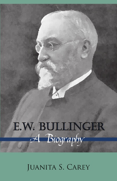 E.W. Bullinger: A Biography