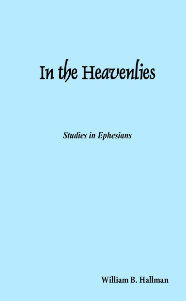 In the Heavenlies: Studies in Ephesians