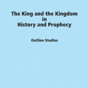 The King and the Kingdom in History and Prophecy