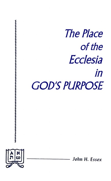 The Place of the Ecclesia in God’s Purpose