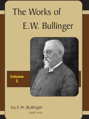 Works of E.W. Bullinger, Vol. II
