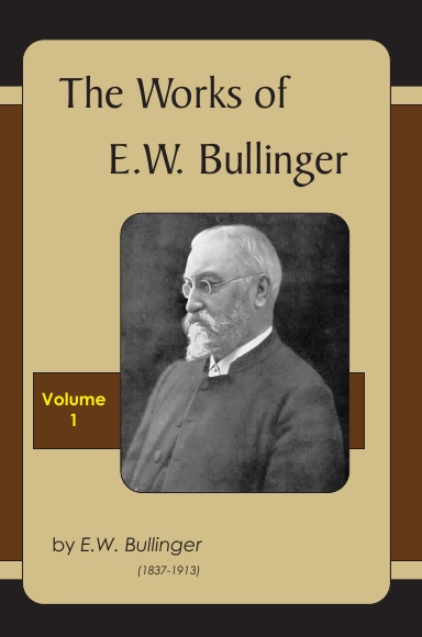 Works of E.W. Bullinger, Vol. I
