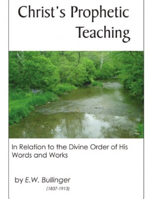 Christ’s Prophetic Teaching: In Relation To The Divine Order of His Words And Works