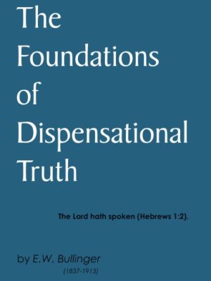 The Foundations of Dispensational Truth