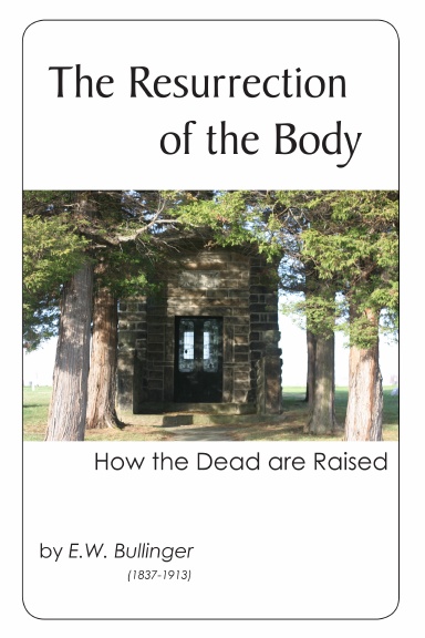 The Resurrection of the Body: How the Dead Are Raised