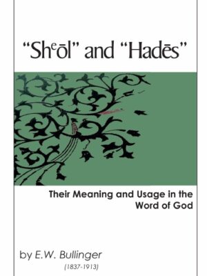 Sheōl and Hadēs: Their Meaning and Usage in the Word of God