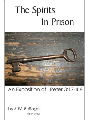 The Spirits in Prison: An Exposition of I Peter 3:17-4:6
