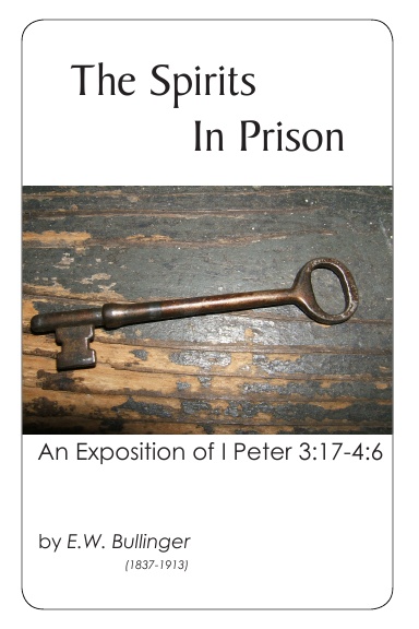 The Spirits in Prison: An Exposition of I Peter 3:17-4:6