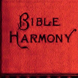Bible Harmony: A Study of the Bible as a Whole