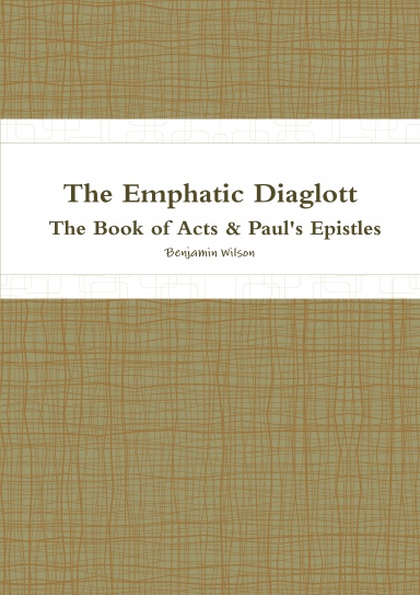The Emphatic Diaglott: The Book of Acts & Paul’s Epistles