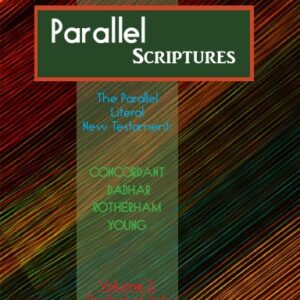Parallel Literal New Testament Includes: Concordant, Dabhar, Rotherham, Young