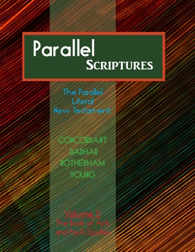 Parallel Literal New Testament Includes: Concordant, Dabhar, Rotherham, Young