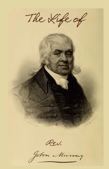 The Life of Rev. John Murray: Preacher of Universal Salvation