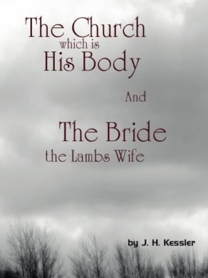 The Church Which Is His Body and The Bride the Lamb’s Wife