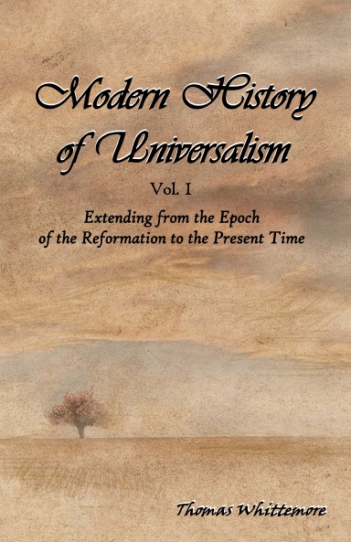 Modern History of Universalism: Extending from the Epoch of the Reformation to the Present Time