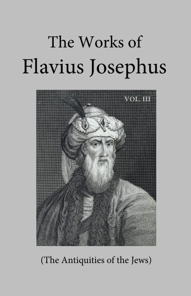 The Works of Flavius Josephus - The Antiquities of the Jews