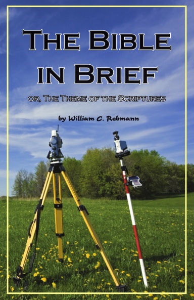 The Bible in Brief or The Theme of the Scriptures