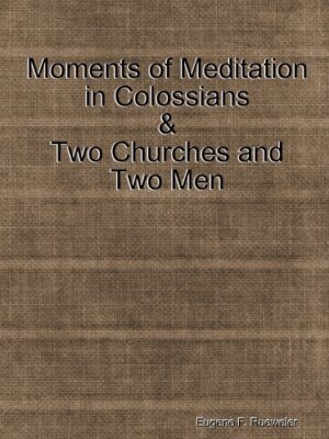 Moments of Meditation in Colossians & Two Churches and Two Men