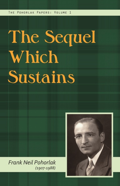 The Sequel Which Sustains – The Pohorlak Papers: Volume 1