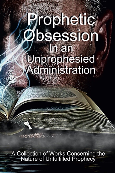 Prophetic Obsession in an Unprophesied Administration