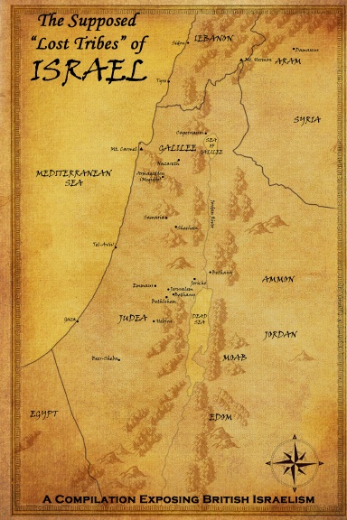 The Supposed Lost Tribes of Israel: A Compilation Exposing British Israelism