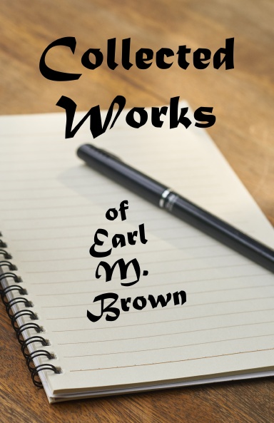 Collected Works of Earl M. Brown