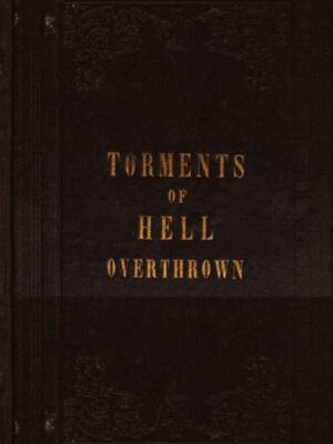 The Doctrine of Eternal Hell Torments Overthrown - 1833