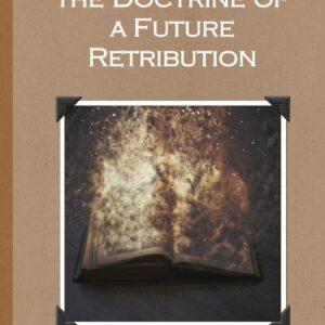 Examination of the Doctrine of a Future Retribution