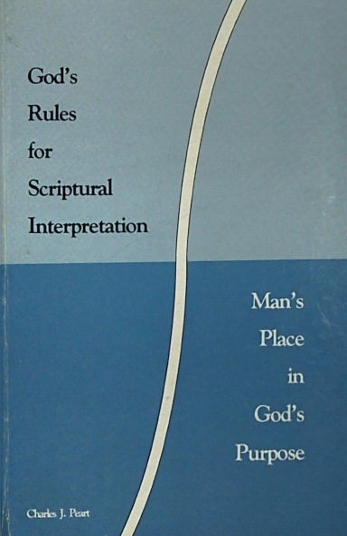 God’s Rules for Scriptural Interpretation: Man’s Place in God’s Purpose