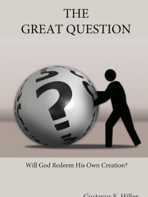 The Great Question: Will God Redeem His Own Creation?