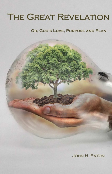 The Great Revelation: Or, God’s Love, Purpose and Plan