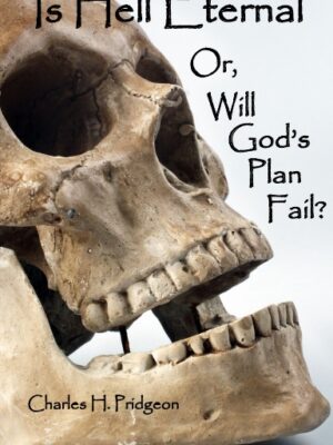 Is Hell Eternal or, Will God’s Plan Fail?
