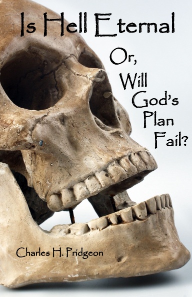 Is Hell Eternal or, Will God’s Plan Fail?