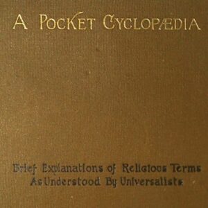A Pocket Cyclopedia: Brief Explanations of Religious Terms as Understood by Universalists