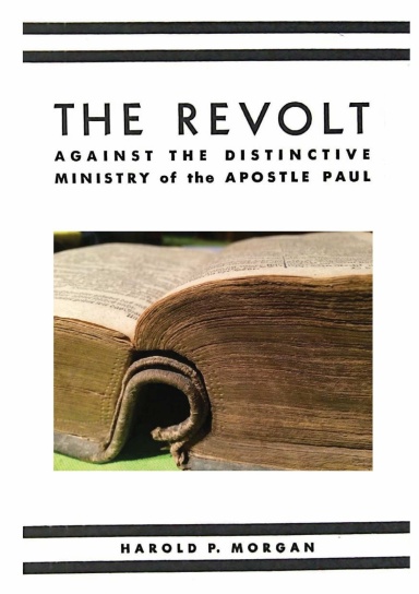 The Revolt: Against the Distinctive Ministry of the Apostle Paul