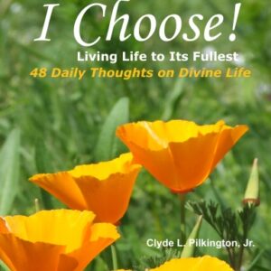 I Choose! Living Life to Its Fullest