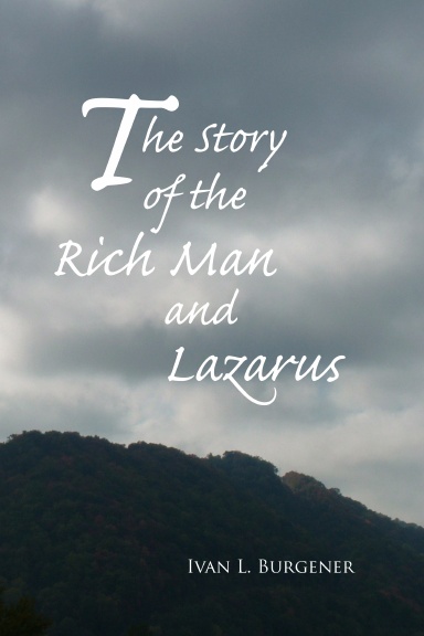 The Story of the Rich Man and Lazarus: Parable? or Literal History?