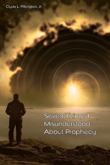 Seven Things I Misunderstood About Prophecy (An Exposé of Evangelical Prophetic Interpretation)