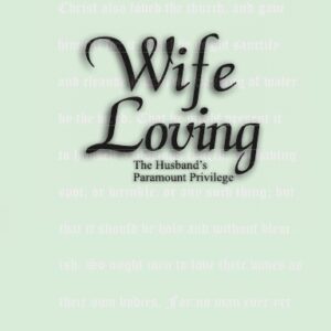 Wife Loving: The Husband’s Paramount Privilege