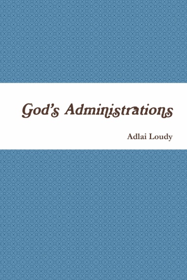 God’s Administrations