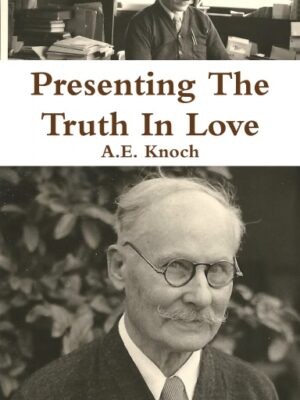 Presenting the Truth in Love: In Memoriam of A.E. Knoch