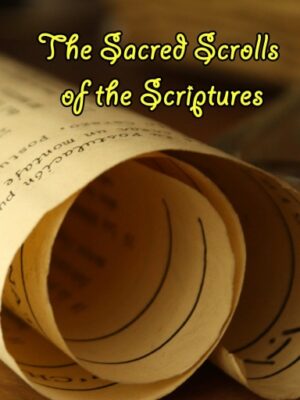 The Sacred Scrolls of the Scriptures