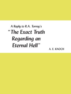A Reply to R.A. Torrey’s “The Exact Truth Regarding an Eternal Hell”