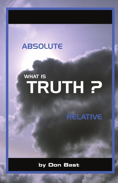What Is Truth?: Absolute and Relative