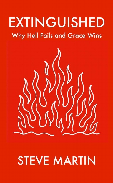 Extinguished: Why Hell Fails and Grace Wins