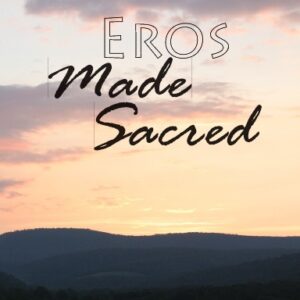 Eros Made Sacred