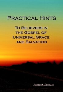 Practical Hints To Believers in the Gospel of Universal Grace and Salvation