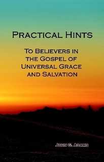 Practical Hints To Believers in the Gospel of Universal Grace and Salvation